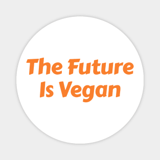 The Future is Vegan Magnet